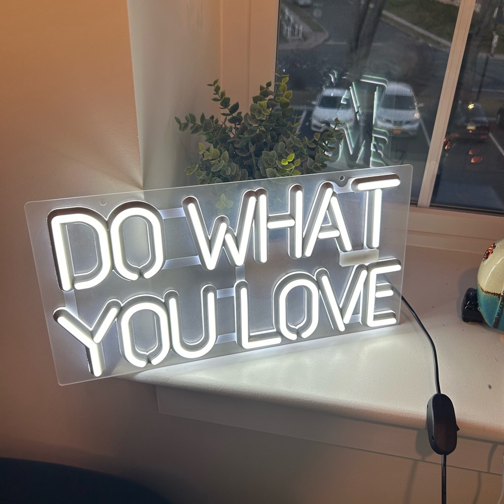 *DO WHAT YOU LOVE* light up sign. Turns on & off with switch & plug into wall